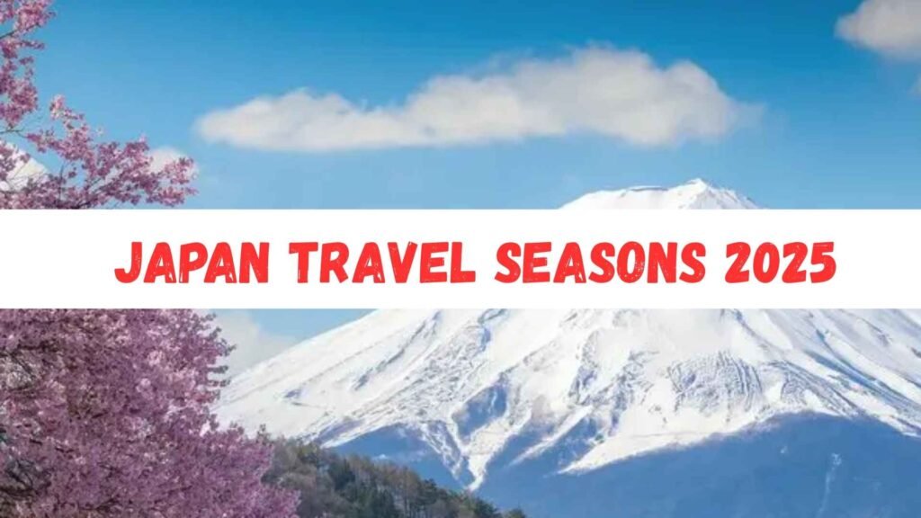 Japan Travel Seasons 2025