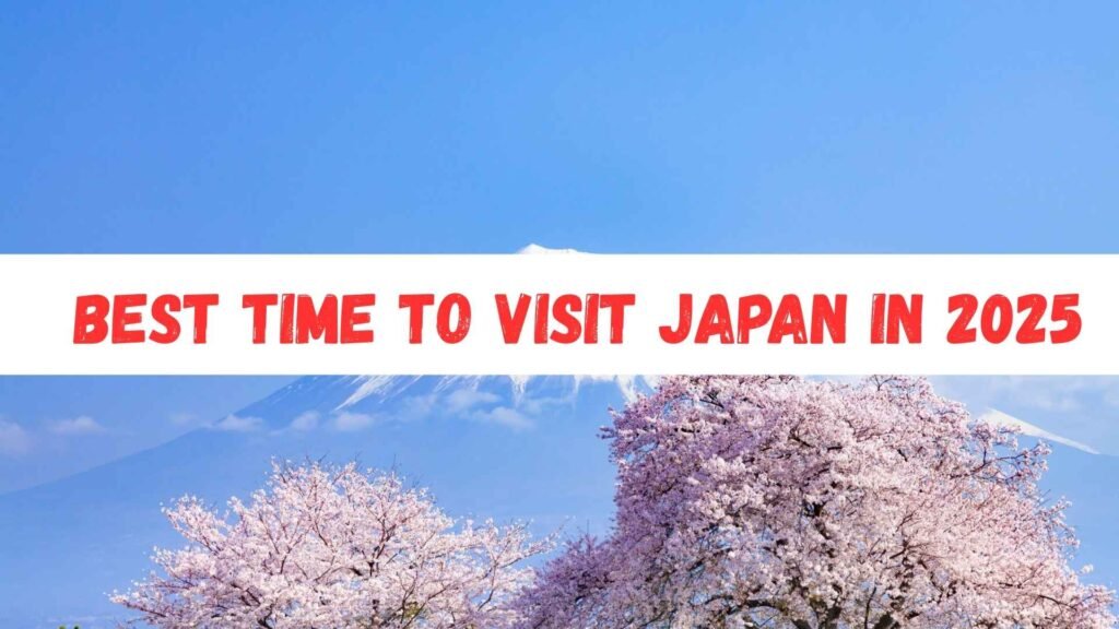 Best Time to Visit Japan in 2025