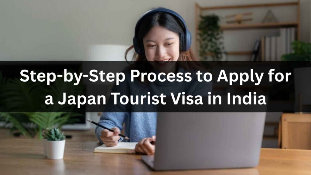 Step-by-Step Process to Apply for a Japan Tourist Visa in India