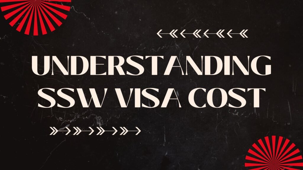SSW Visa Cost