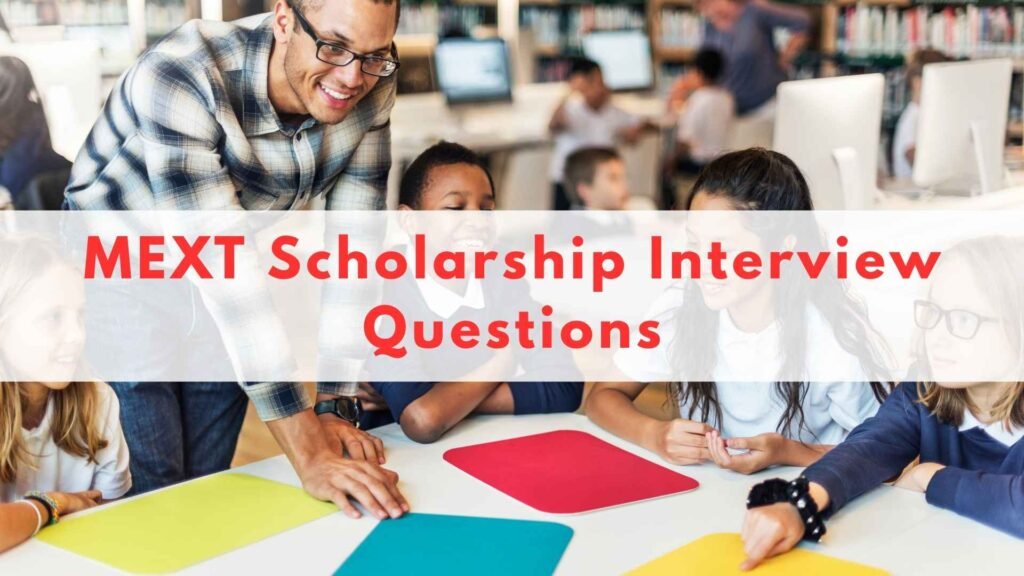 MEXT Scholarship Interview Questions