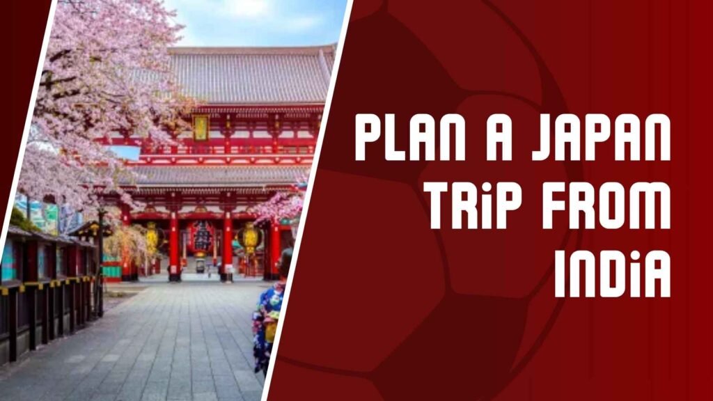 Plan a Japan Trip from India